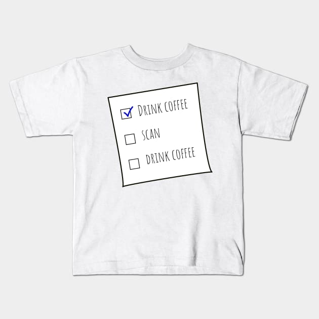 Drink Coffee and Scan MRT Checklist Off-white BG Kids T-Shirt by Humerushumor